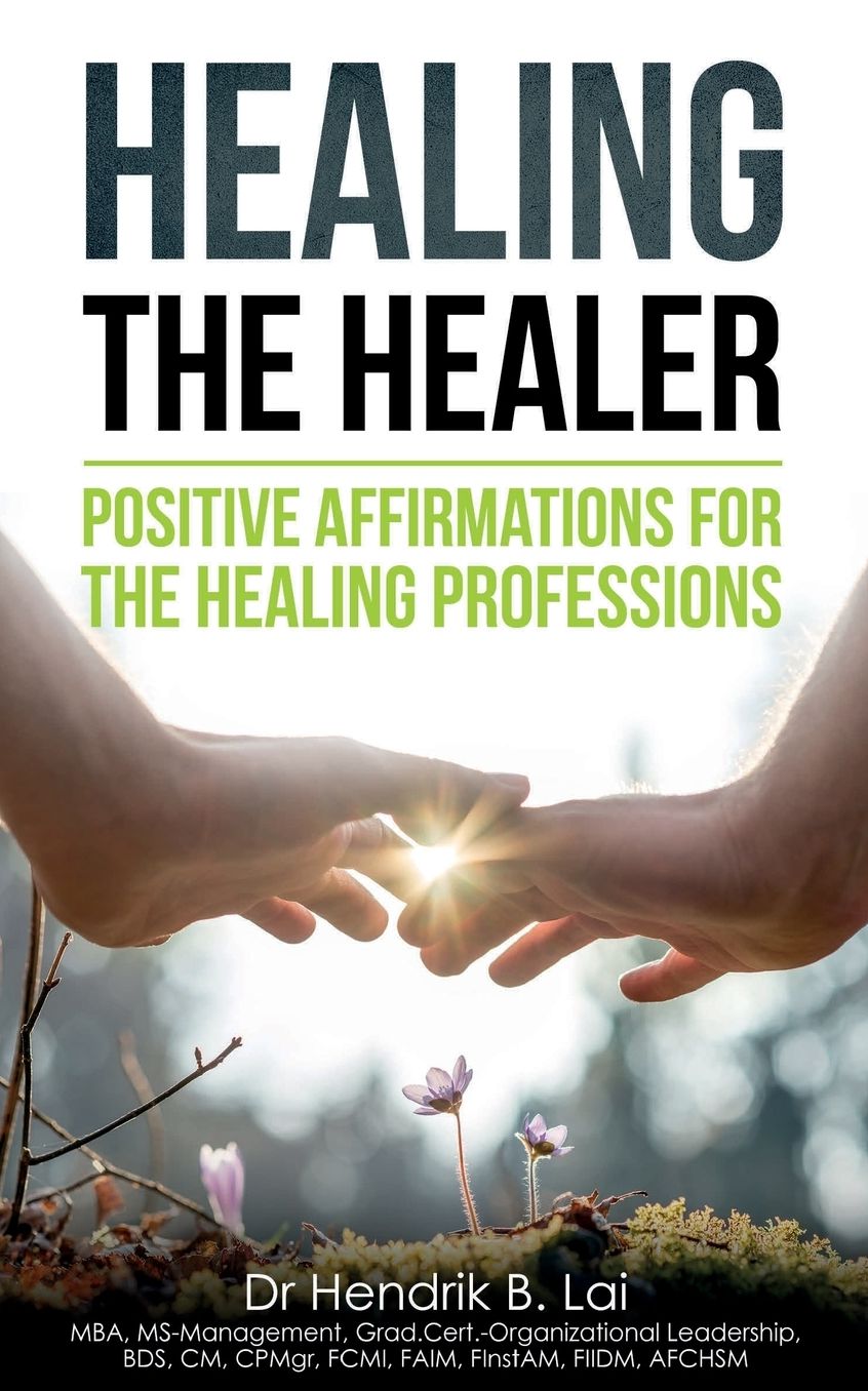 HEALING THE HEALER: POSITIVE AFFIRMATIONS FOR THE HEALING PROFESSIONS