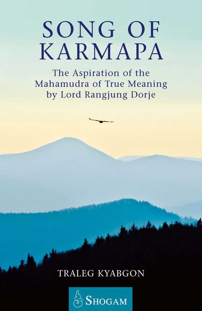 Song of Karmapa: The Aspiration of the Mahamudra of True Meaning by Lord Ranging Dorje