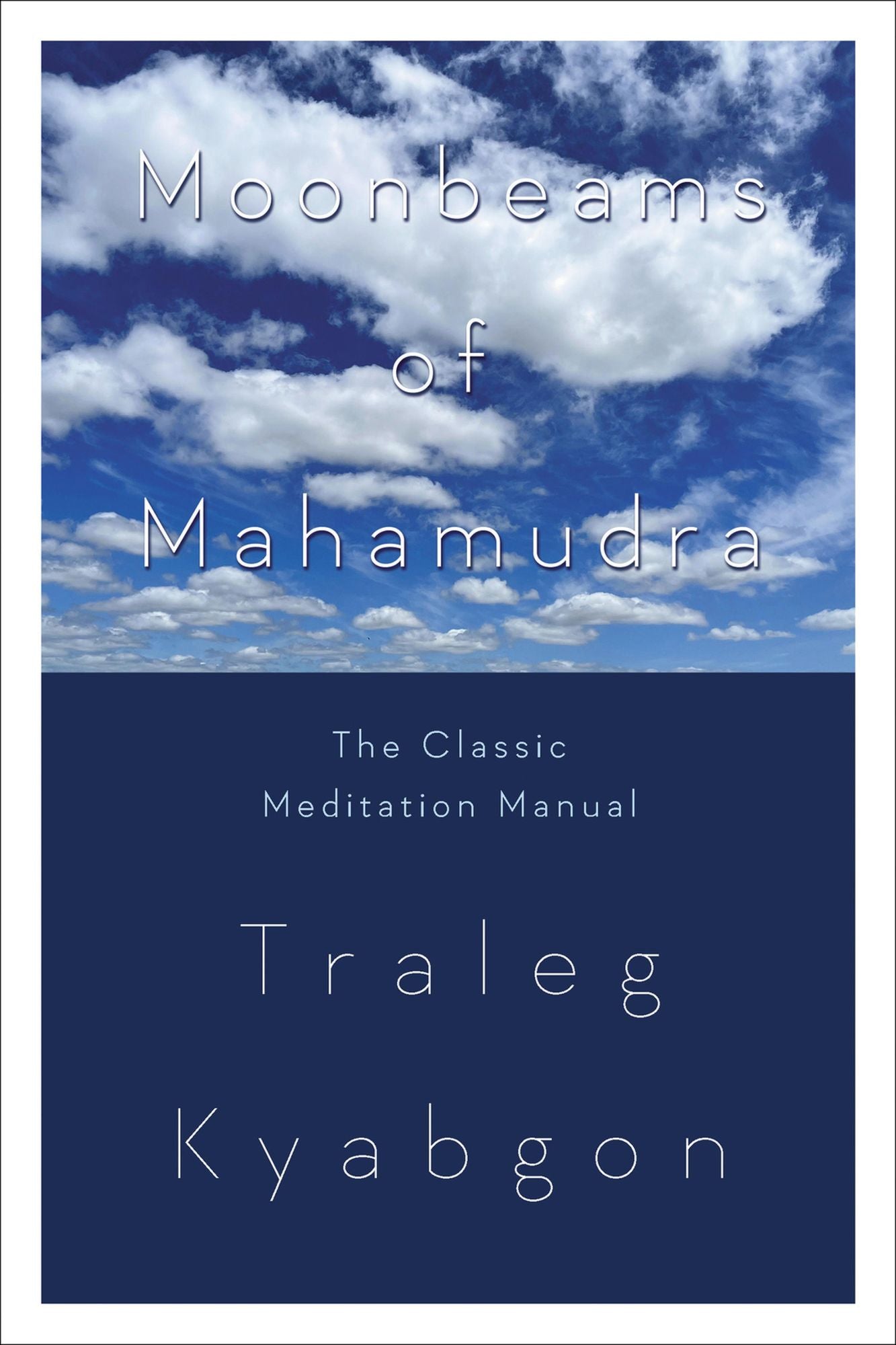 Moonbeams of Mahamudra: The Classic Meditation Manual