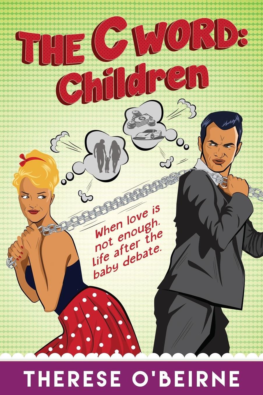 The C Word: Children: When love is not enough. Life after the baby debate.