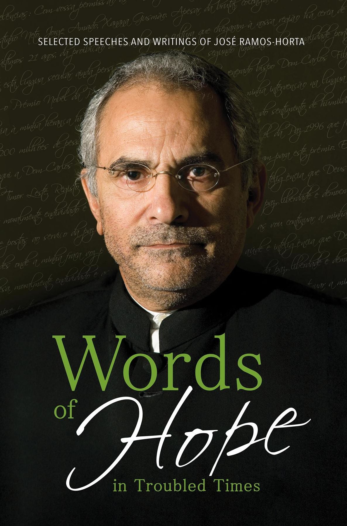 Words of Hope in Troubled Times: Selected Speeches and Writings of José Ramos-Horta