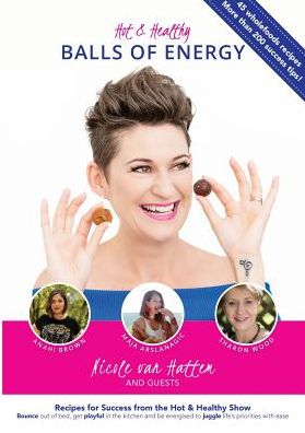 Balls of Energy: Recipes for Success from the Hot and Healthy Podcast
