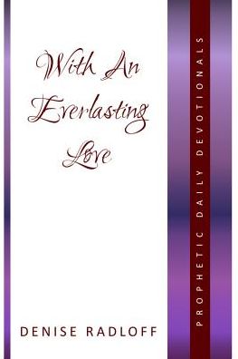 With An Everlasting Love: Prophetic Daily Devotionals