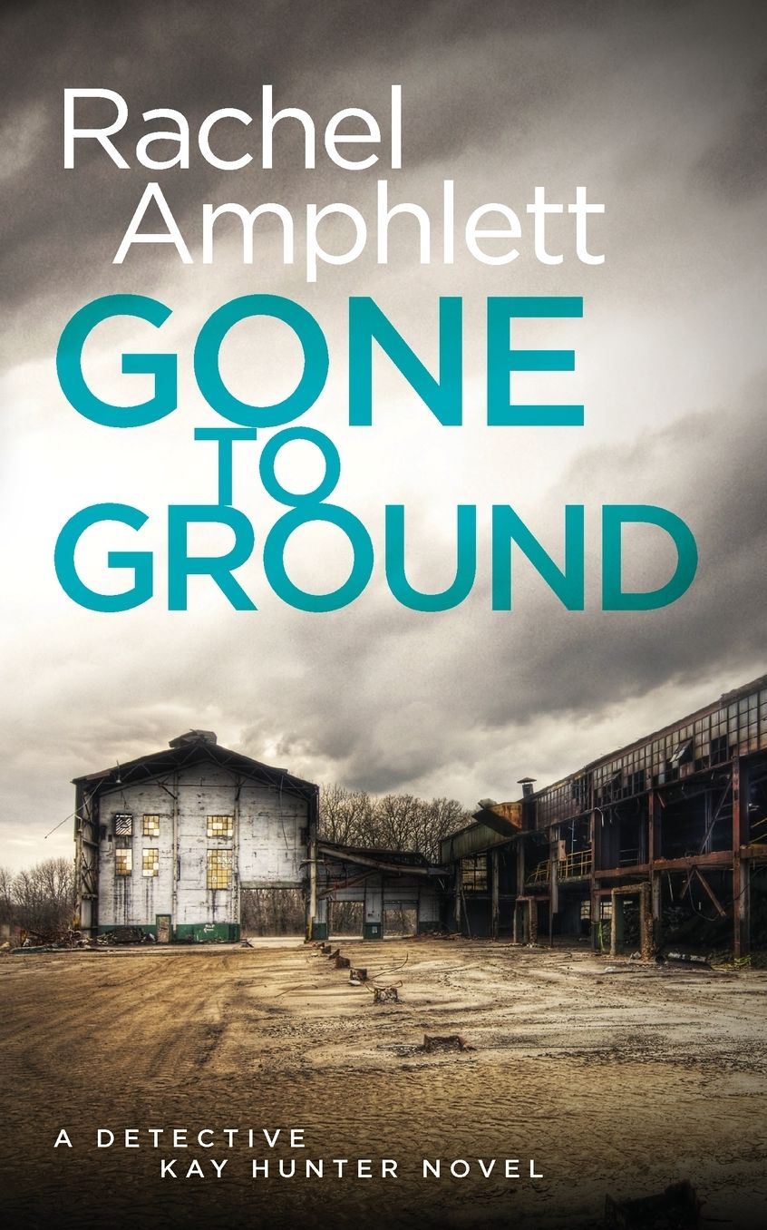 Gone to Ground: A Detective Kay Hunter Crime Thriller
