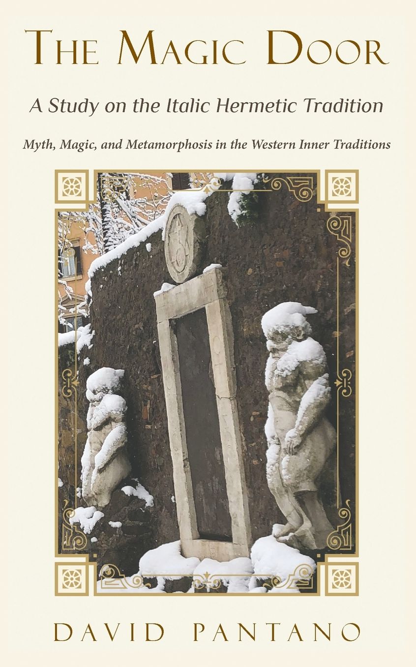 The Magic Door: A Study on the Italic Hermetic Tradition: Myth, Magic, and Metamorphosis in the Western Inner Traditions
