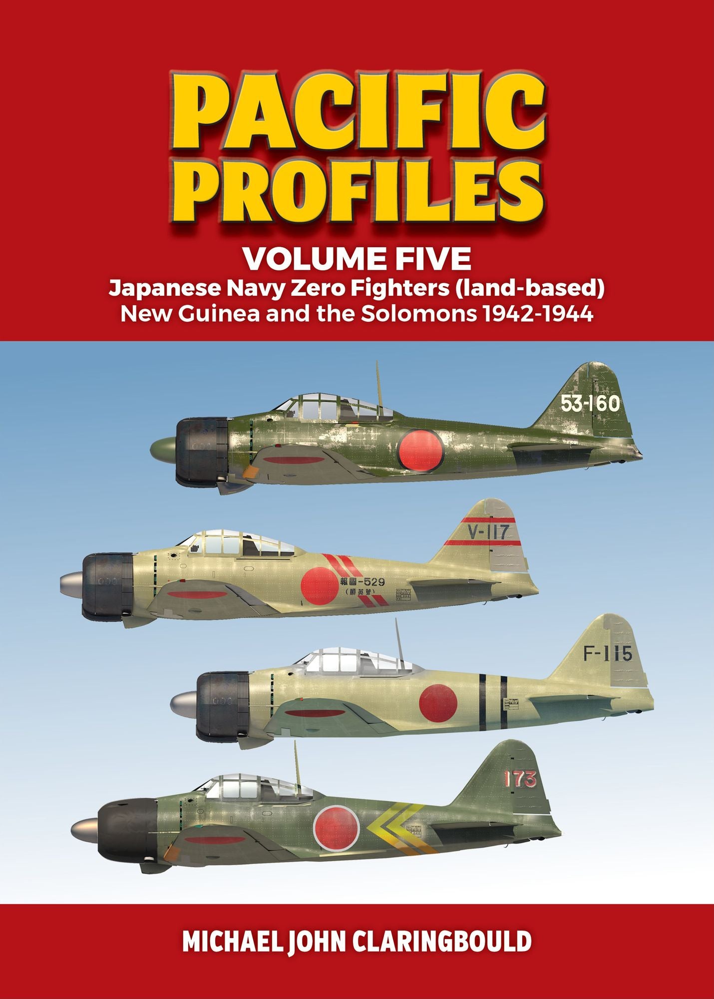 Pacific Profiles - Volume Five: Japanese Navy Zero Fighters (Land Based) New Guinea and the Solomons 1942-1944