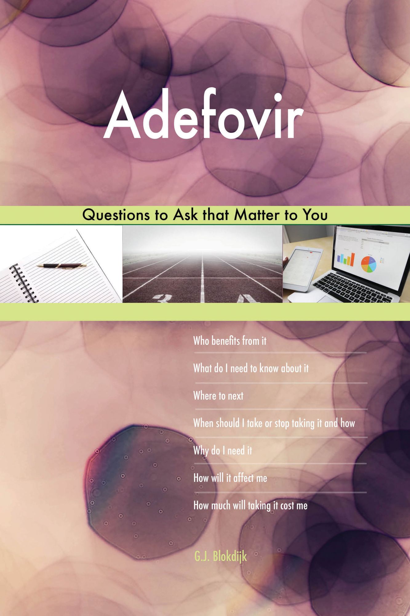 Adefovir 498 Questions to Ask that Matter to You