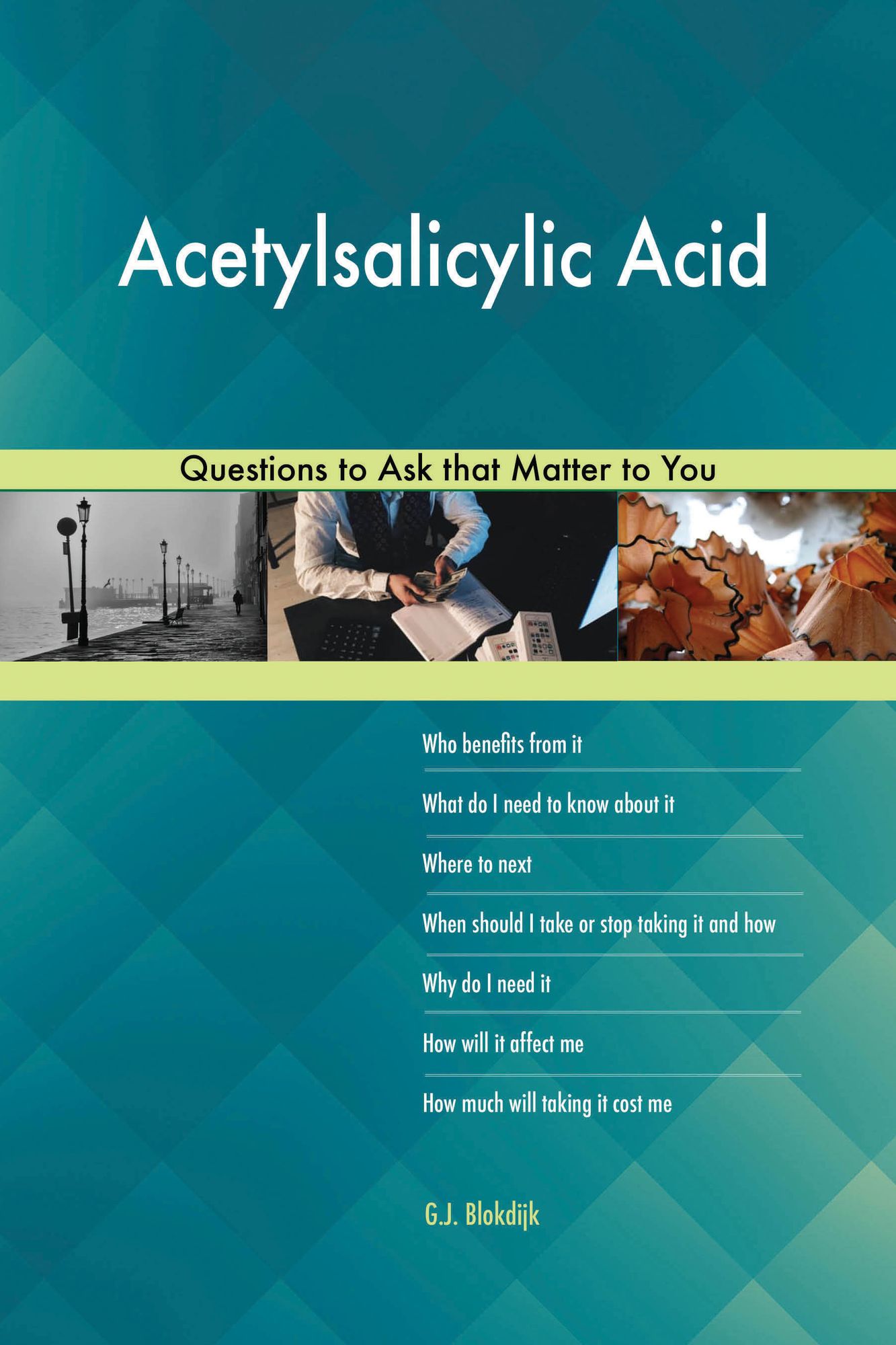 Acetylsalicylic Acid 627 Questions to Ask that Matter to You