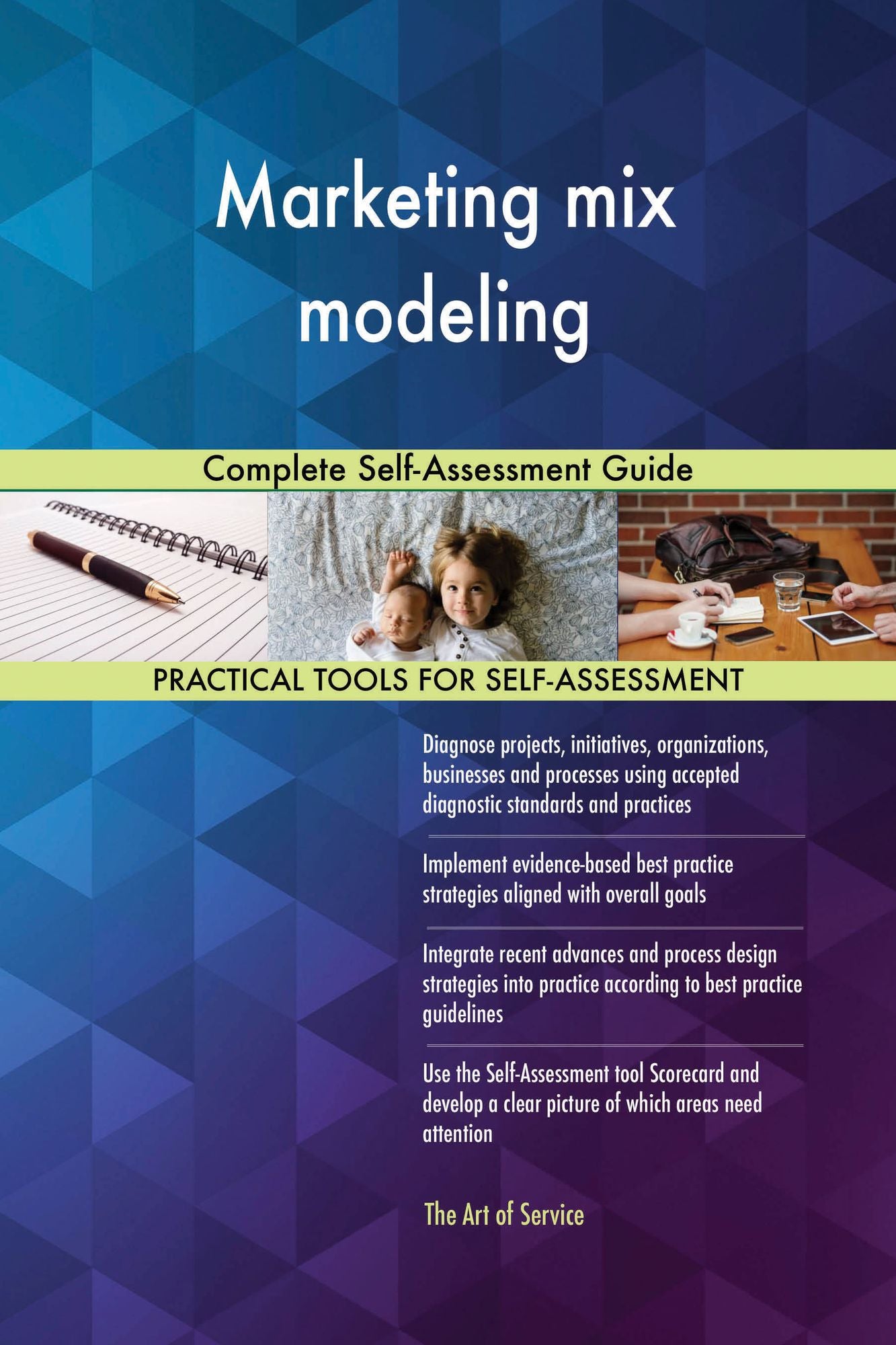 Marketing mix modeling: Complete Self-Assessment Guide