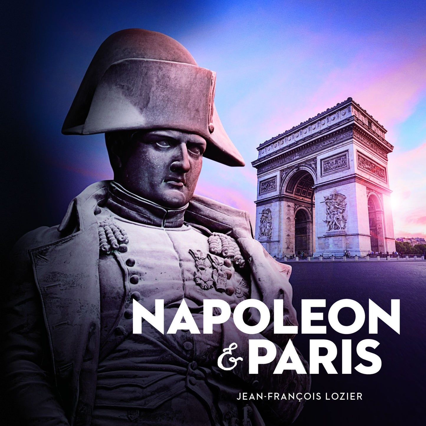 Napoleon and Paris: The Dream of a Capital