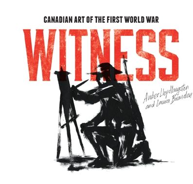 Witness: Canadian Art of the First World War