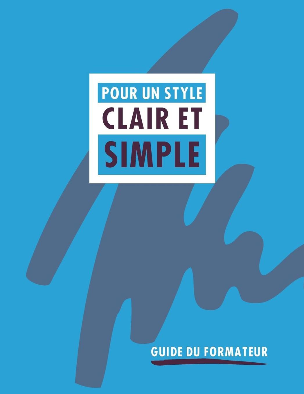 Pour un style clair et simple: Guide du formateur