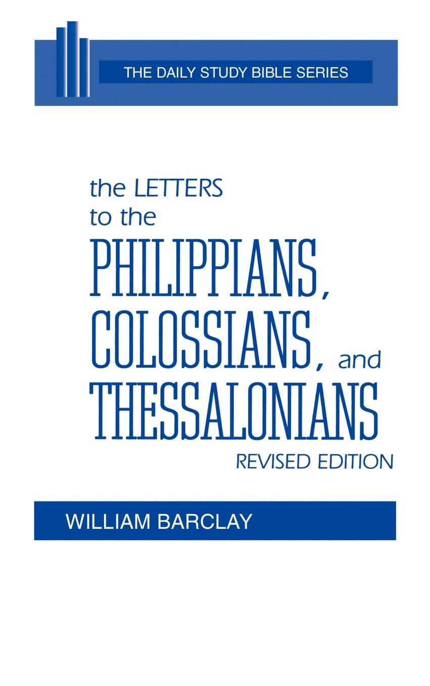 The Letters To The Philippians, Colossians, And Thessalonians