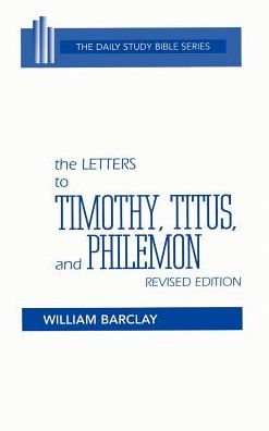 The Letters To Timothy, Titus, And Philemon