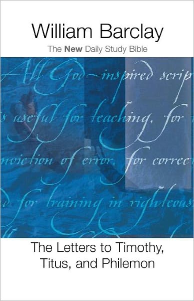 The Letters to Timothy, Titus, and Philemon (The New Daily Study Bible)