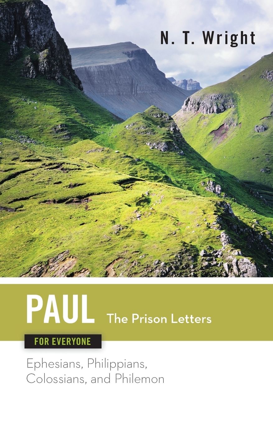 Paul for Everyone, The Prison Letters: Ephesians, Philippians, Colossians, and Philemon