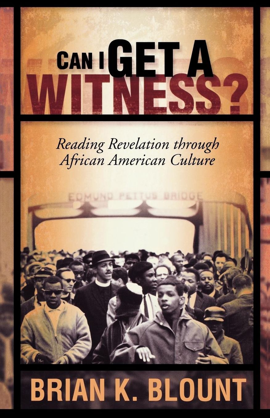 Can I Get a Witness?: Reading Revelation Through African American Culture