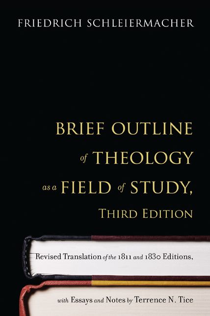 Brief Outline of Theology as a Field of Study: Revised Translation of the 1811 and 1830