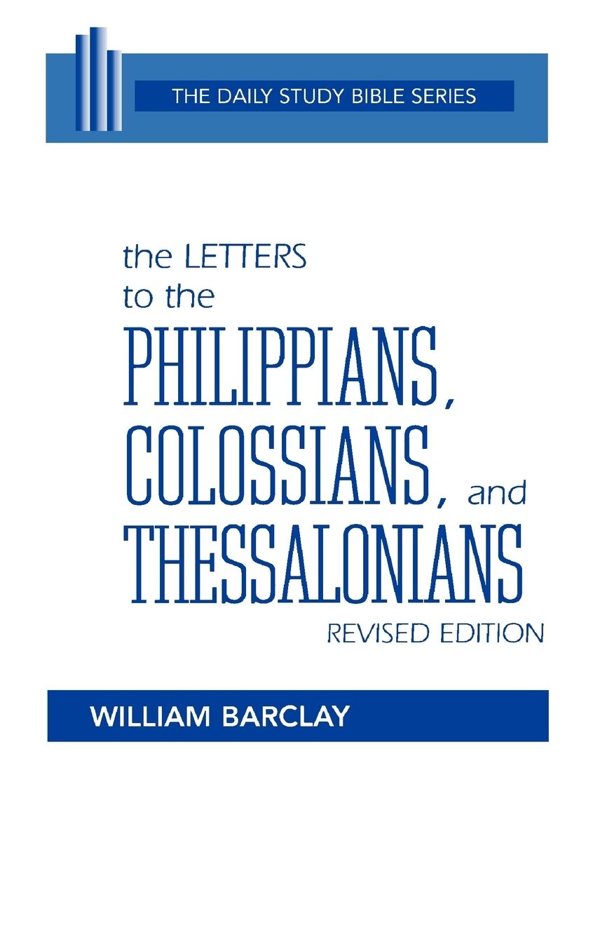 The Letters To The Philippians, Colossians, And Thessalonians