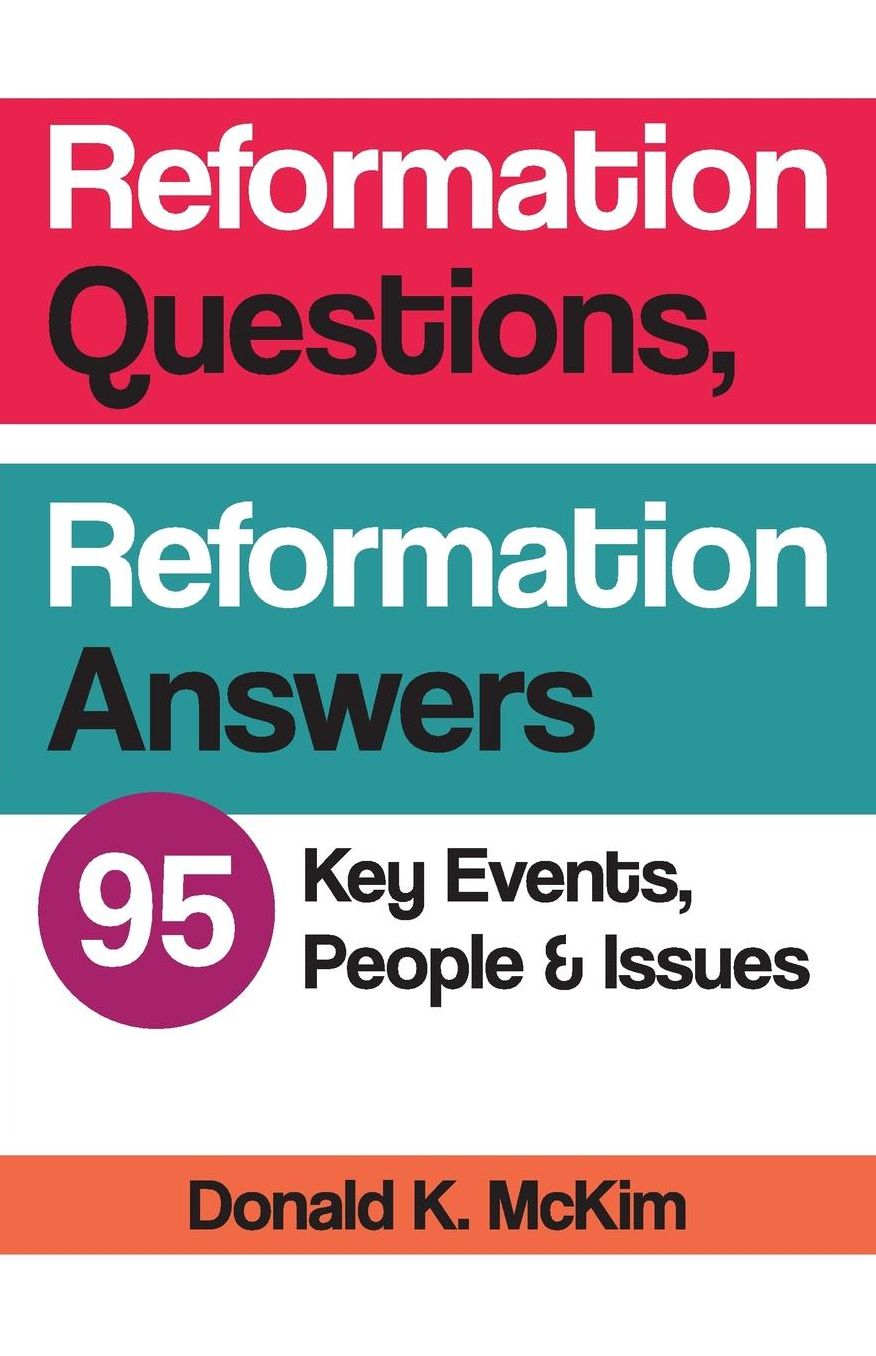 Reformation Questions, Reformation Answers: 95 Key Facts