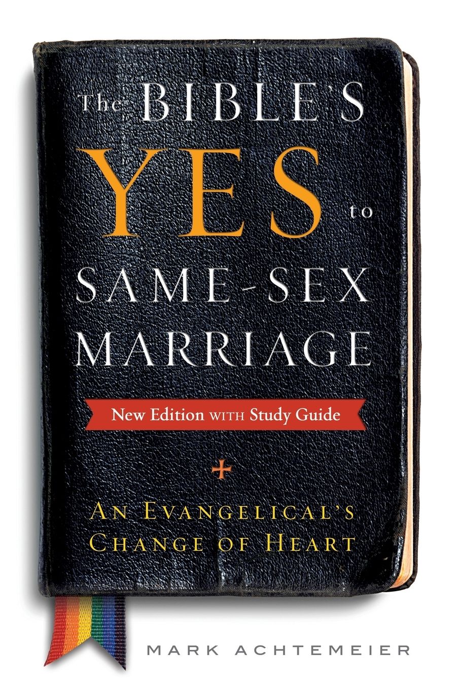The Bible's Yes to Same-Sex Marriage: New Edition with Study Guide: An Evangelical's Change of Heart