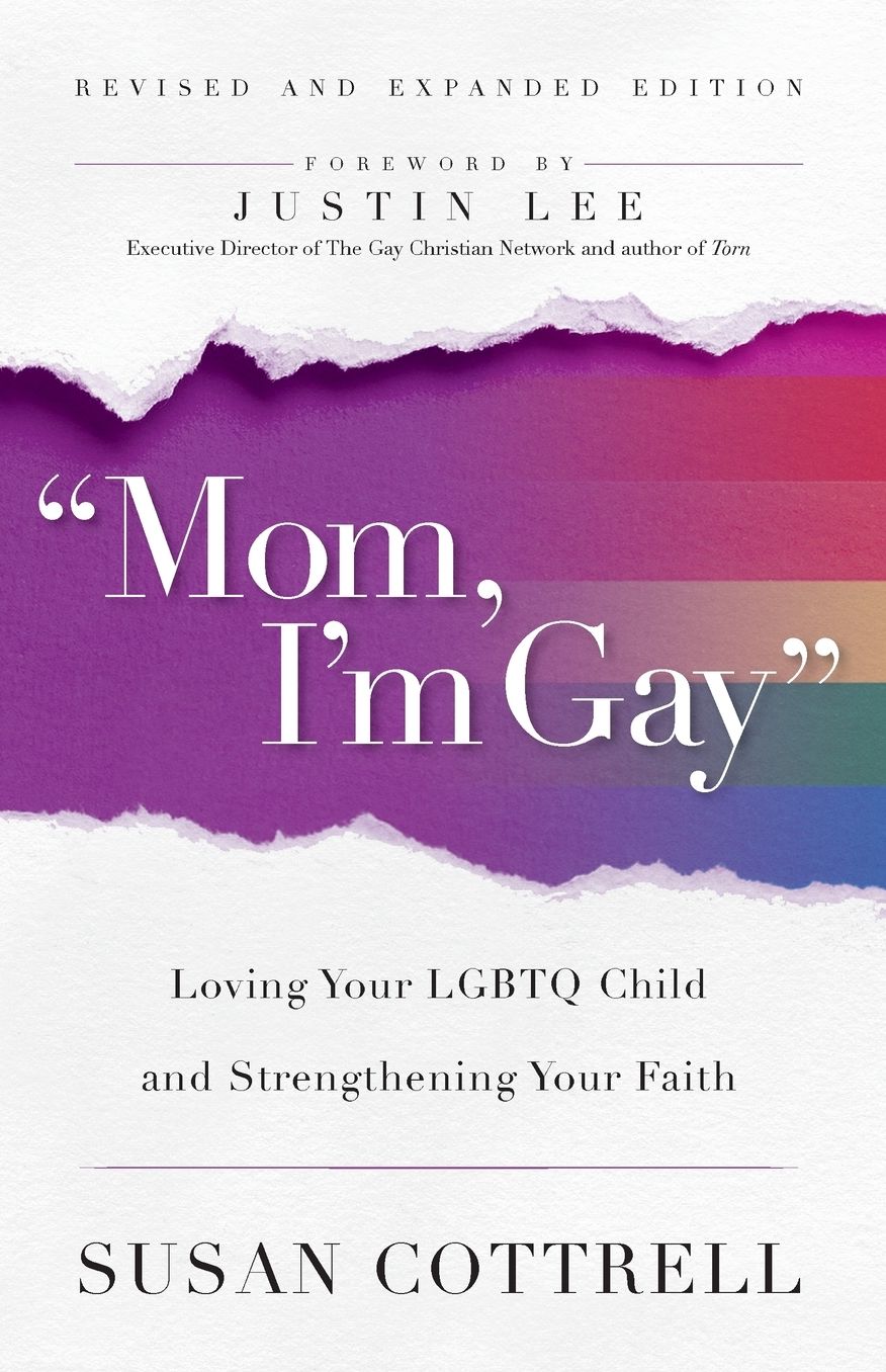 "Mom, I'm Gay," Revised and Expanded Edition: Loving Your LGBTQ Child and Keeping Your Faith