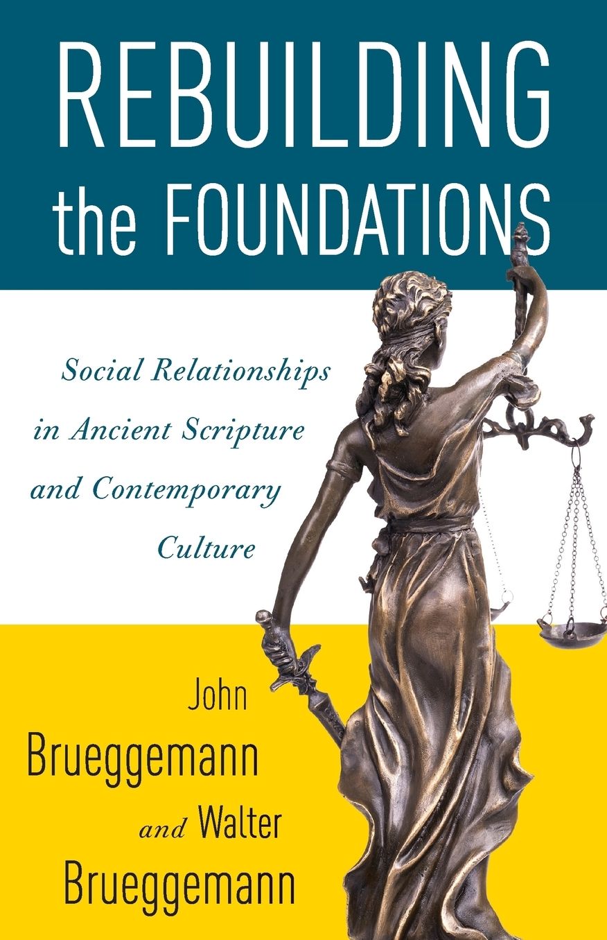 Rebuilding the Foundations: Social Relationships in Ancient Scripture and Contemporary Culture