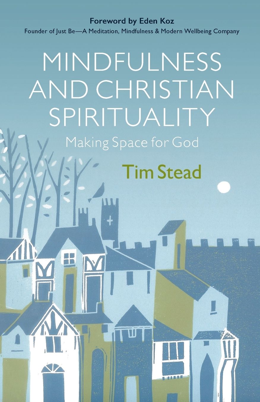 Mindfulness and Christian Spirituality: Making Space for God