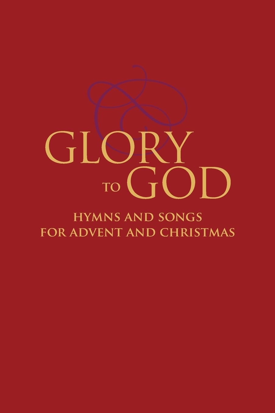 Glory to God : Hymns and Songs for Advent and Christmas
