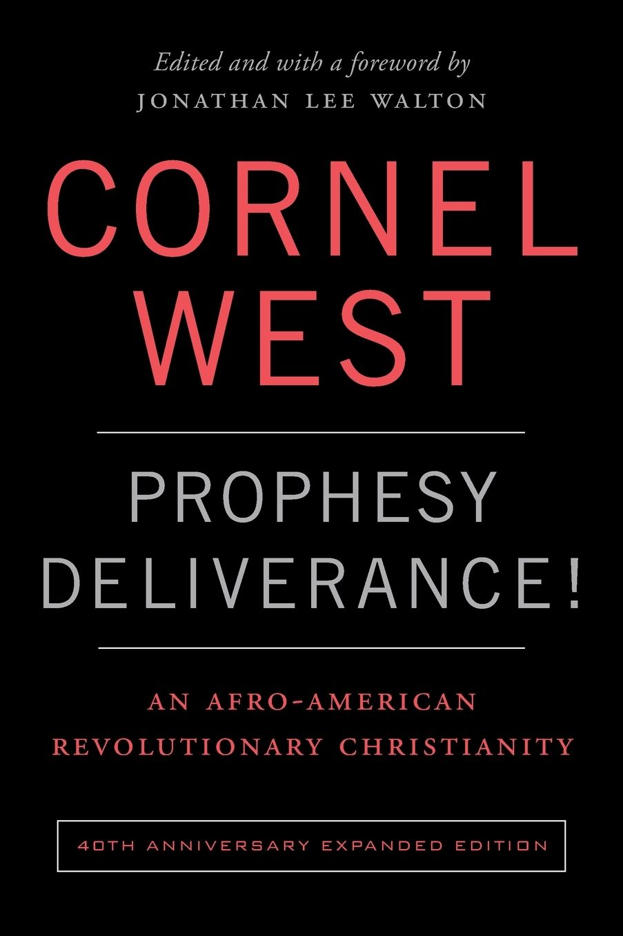 Prophesy Deliverance! 40th Anniversary Expanded Edition: An Afro-American Revolutionary Christianity