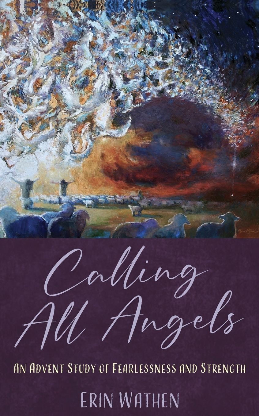 Calling All Angels: An Advent Study of Fearlessness and Strength