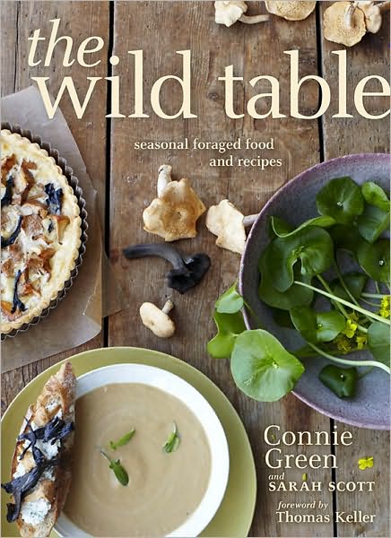 The Wild Table: Seasonal Foraged Food and Recipes