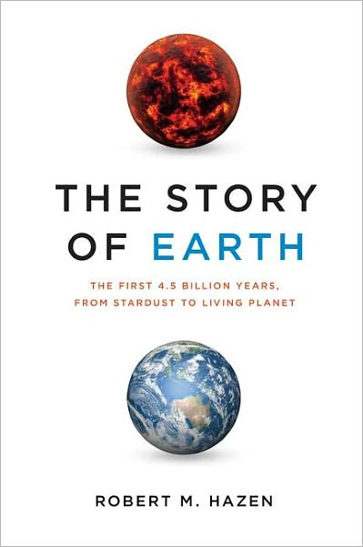 The Story of Earth: The First 4.5 Billion Years, from Stardust to Living Planet