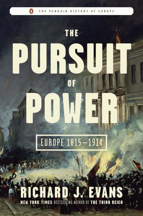 The Pursuit of Power: Europe 1815-1914
