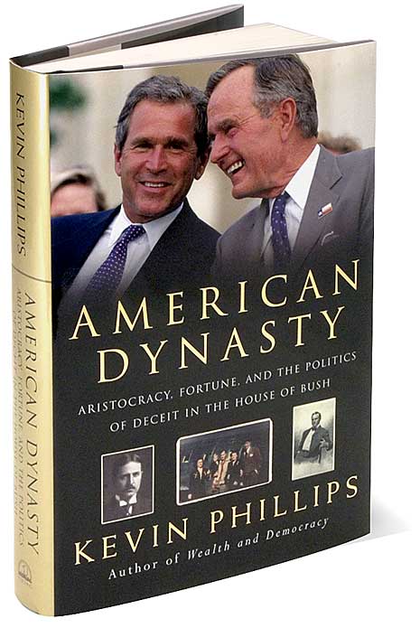 American Dynasty: Aristocracy, Fortune, and the Politics of Deceit in the House of Bush