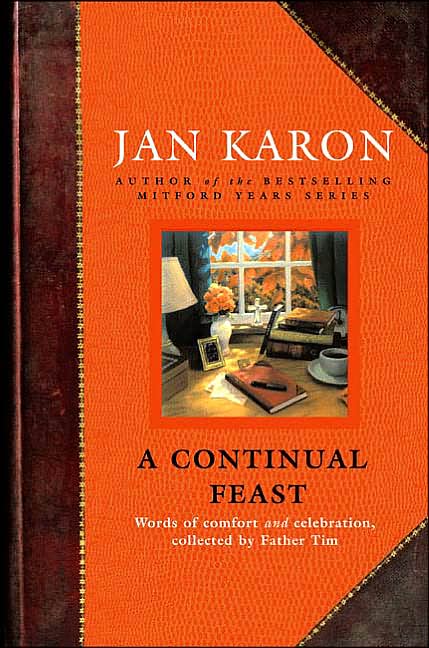 A Continual Feast: Words of Comfort and Celebration, Collected by Father Tim
