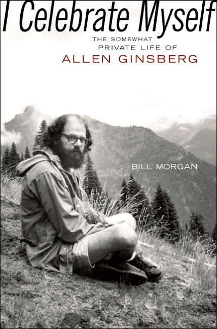 I Celebrate Myself: The Somewhat Private Life of Allen Ginsberg