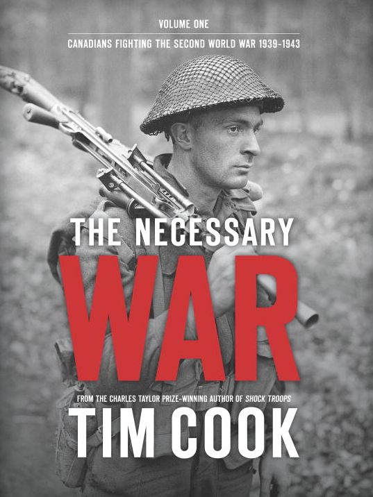 The Necessary War Vol. 1: Canadians Fighting The Second World War:1939-1943