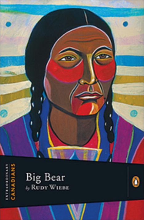 Extraordinary Canadians Big Bear