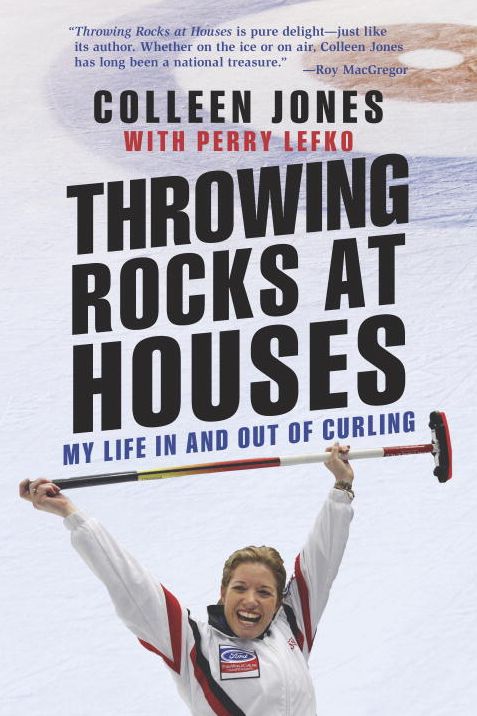 Throwing Rocks at Houses: My Life in and out of Curling