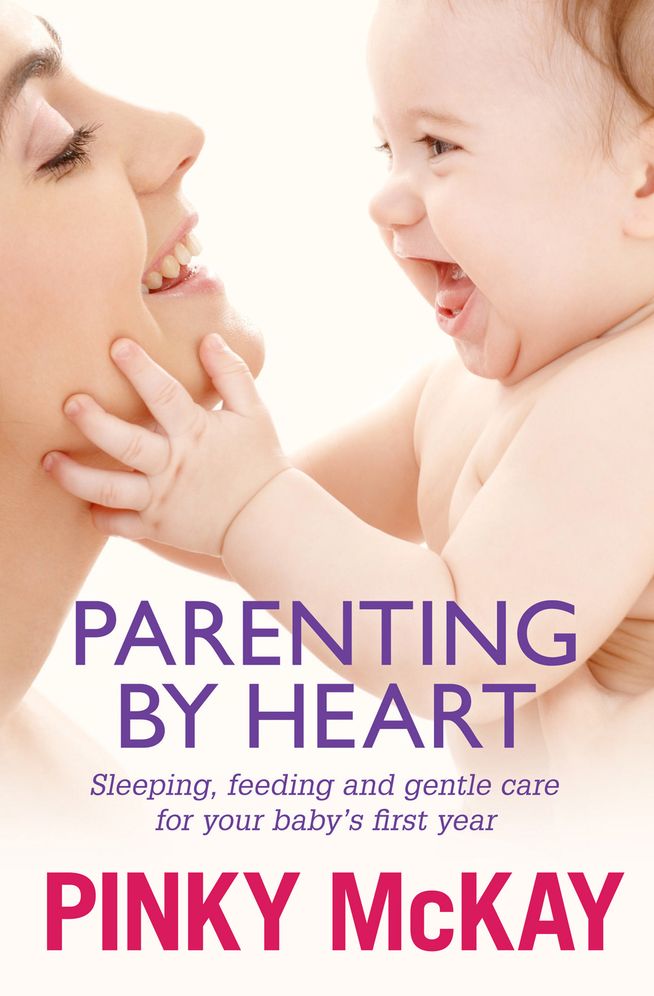 Parenting by Heart: Sleeping, Feeding and Gentle Care for Your Baby's First Year