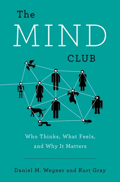 The Mind Club: Who Thinks, What Feels, and Why It Matters