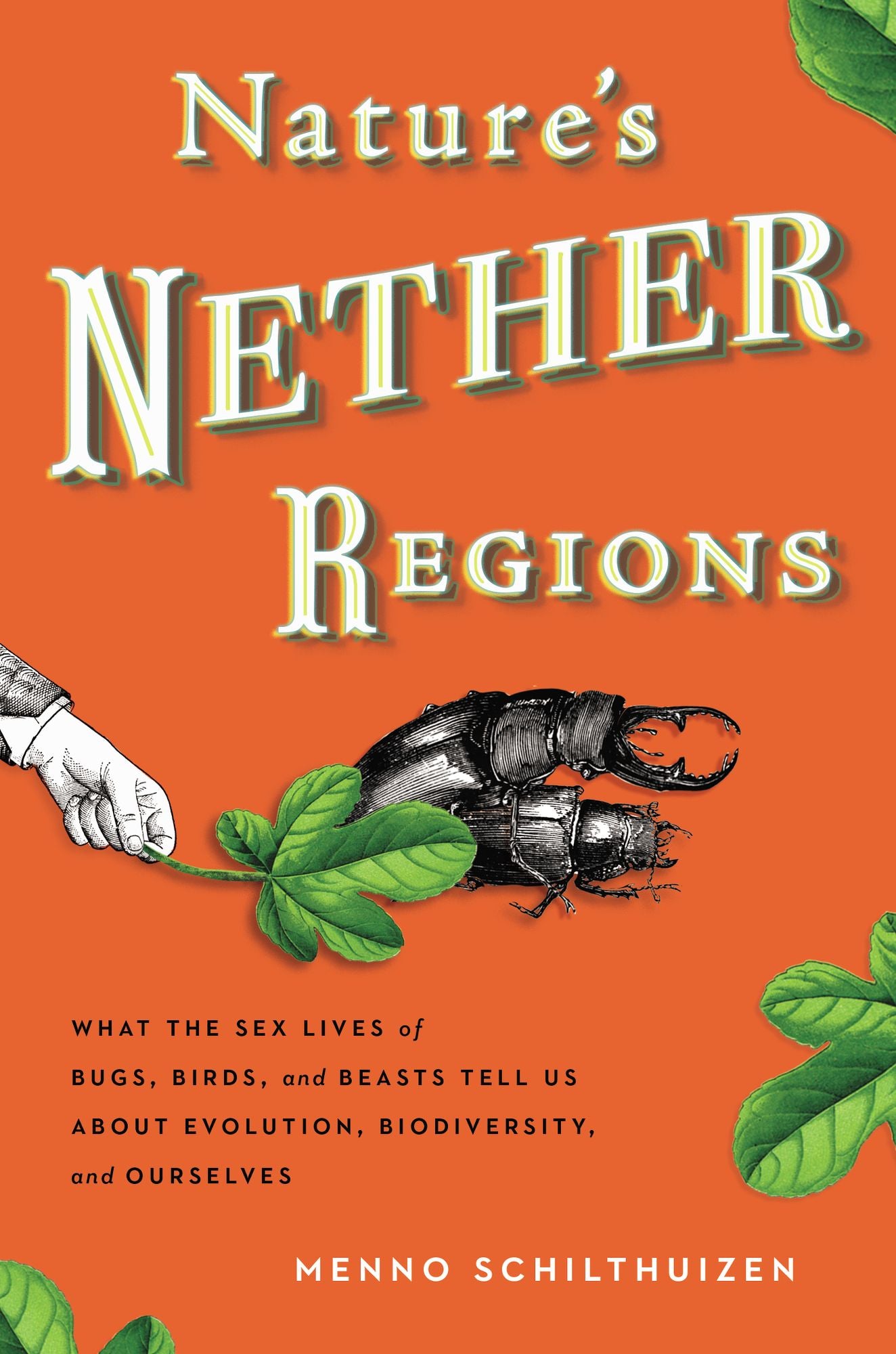 Nature's Nether Regions: What the Sex Lives of Bugs, Birds, and Beasts Tell Us About Evolution, Biodivers ity, and Ourselves