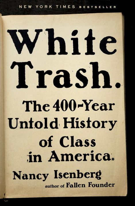 White Trash: The 400-Year Untold History of Class in America