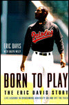 Born to Play: The Eric Davis Story, Life Lessons in Overcoming Adversity on and off the Field