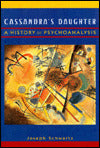 Cassandra's Daughter: A History of Psychoanalysis