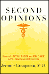 Second Opinions: Stories of Intuition and Choice in a Changing World of Medicine