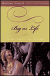 Big As Life: Three Tales for Spring