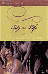 Big As Life: Three Tales for Spring