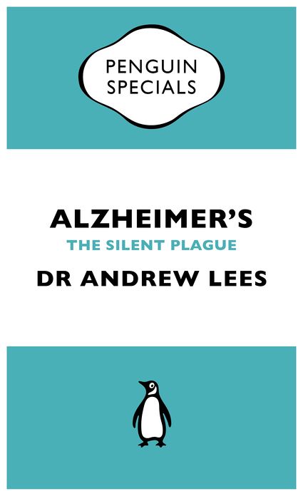 Alzheimer's: An Essential Guide to the Disease and Other Forms of Dementia